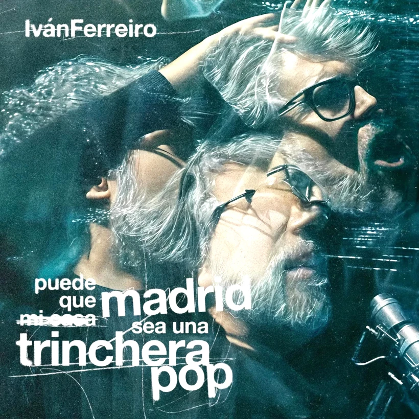 Iván Ferreiro
Puede que Madrid sea
una trinchera pop