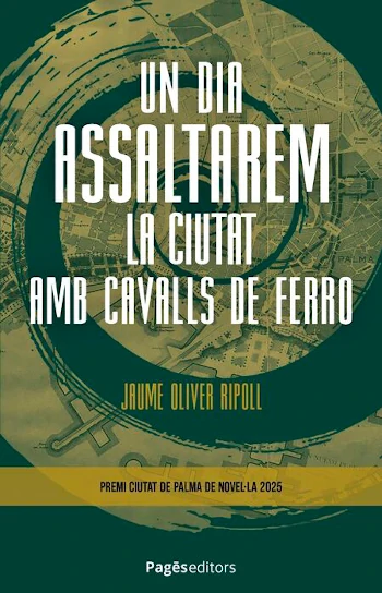 Un dia assaltarem la ciutat amb cavalls de ferro